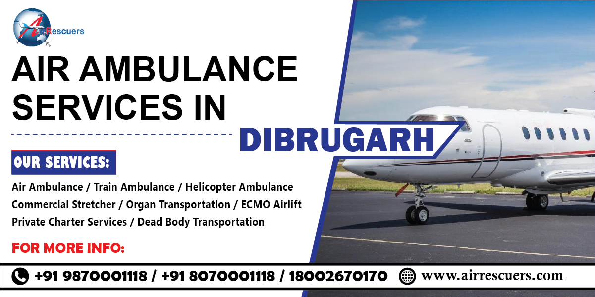 Air Ambulance Services in Dibrugarh with Advanced Life Support
