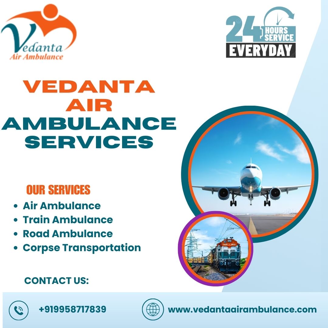 Choose Vedanta Air Ambulance in Kolkata for the Best Assistance Every Step of the Way