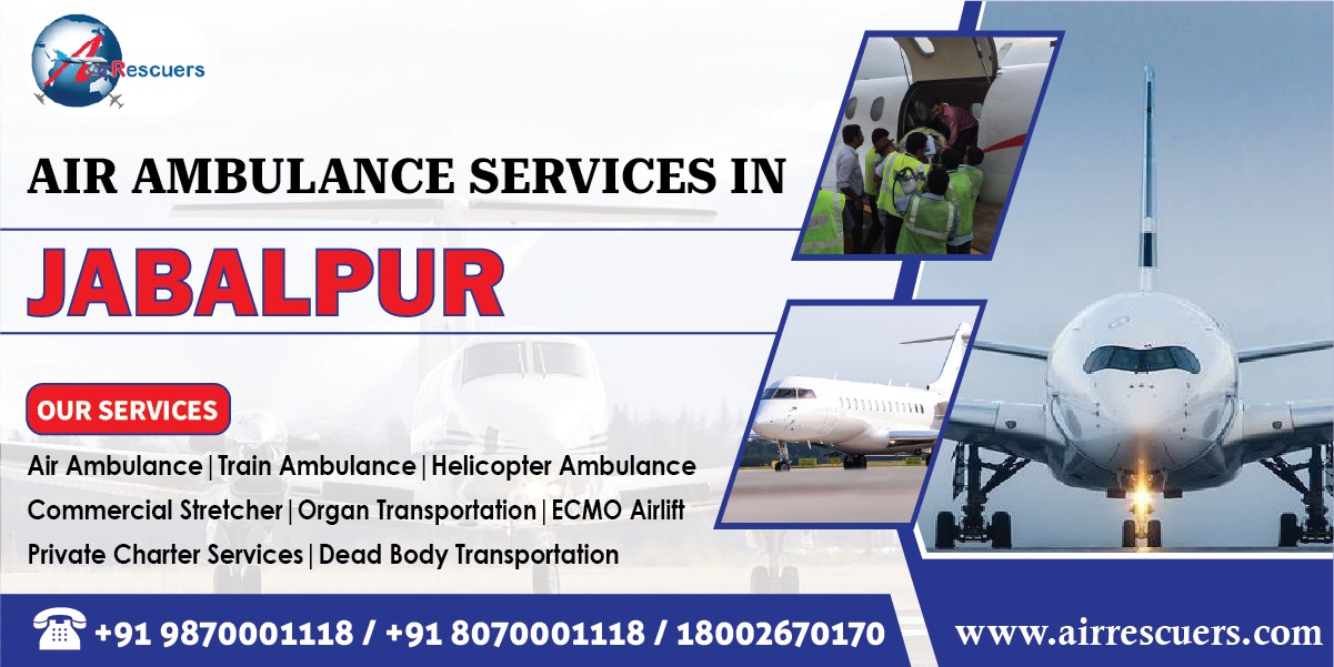 Air Ambulance Services in Jabalpur: Fast-Track Medical 1 Air Ambulance Services