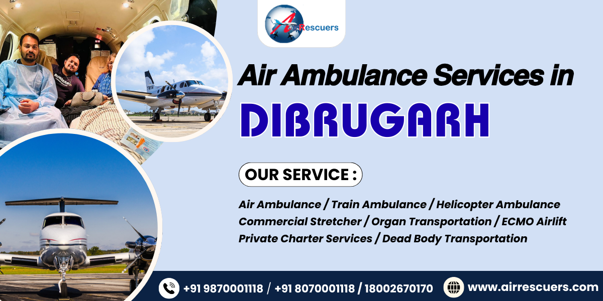 Air Ambulance Services in Dibrugarh – Medical Rescue 1 Air Ambulance Services