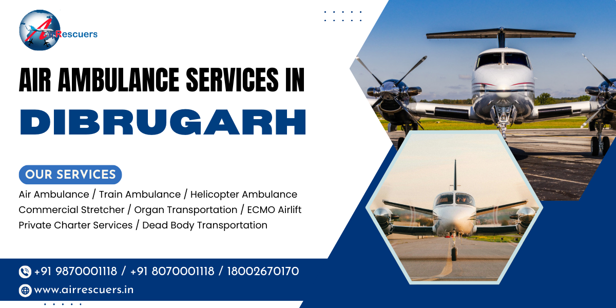 Air Ambulance Services in Dibrugarh – When Every Second Counts