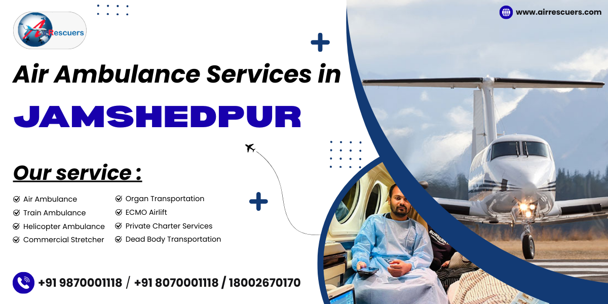 Air Ambulance Services in Jamshedpur – Medical Rescue at Altitude 1 Air Ambulance Services