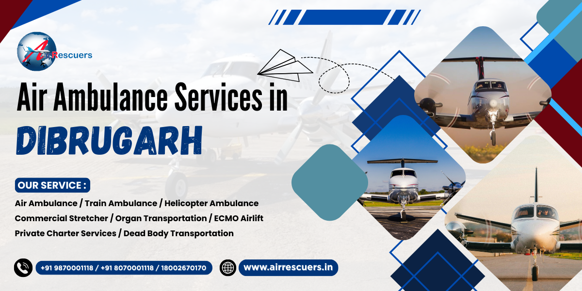 Air Ambulance Services in Dibrugarh – Elite Medical Airlift 1 Air Ambulance Services