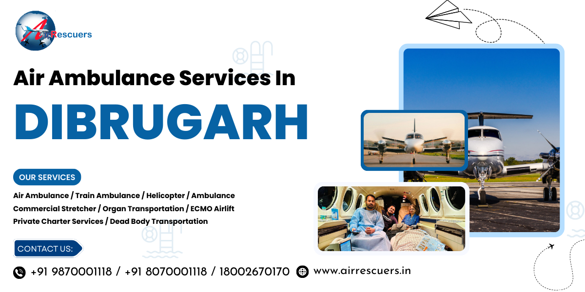 Air Ambulance Services in Dibrugarh – Trusted Medevac Solutions 1 Air Ambulance Services
