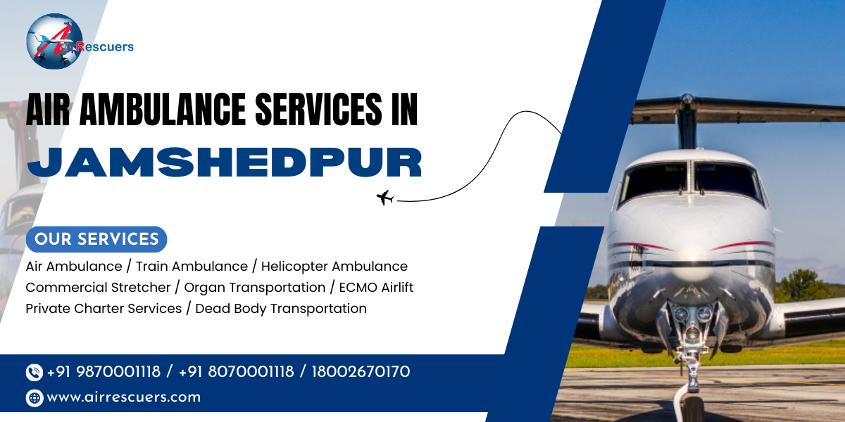 Air Ambulance Services in Jamshedpur – Care Beyond Boundaries 1 Air Ambulance Services