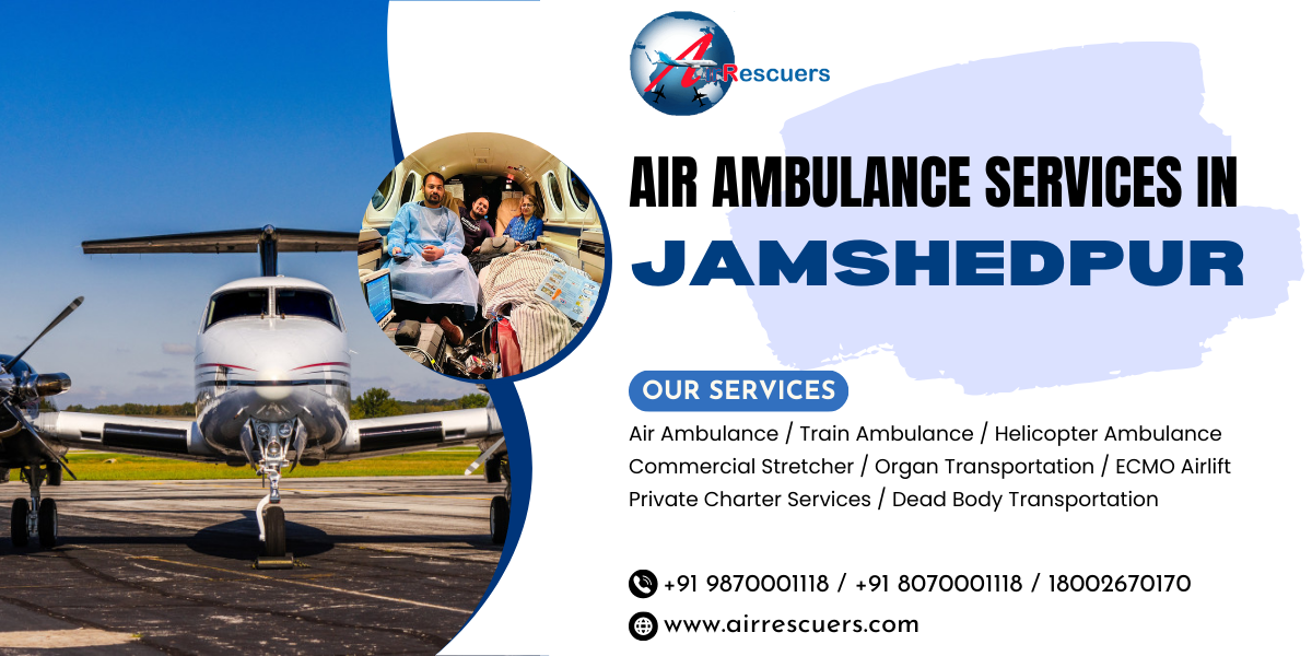 Air Ambulance Services in Jamshedpur – Emergency Lift