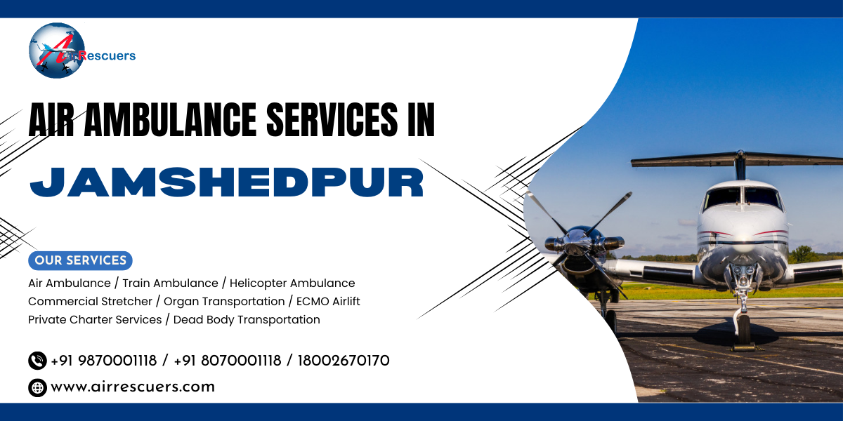 Air Ambulance Services in Jamshedpur – Rapid ICU Air Transfers 1 Air Ambulance Services