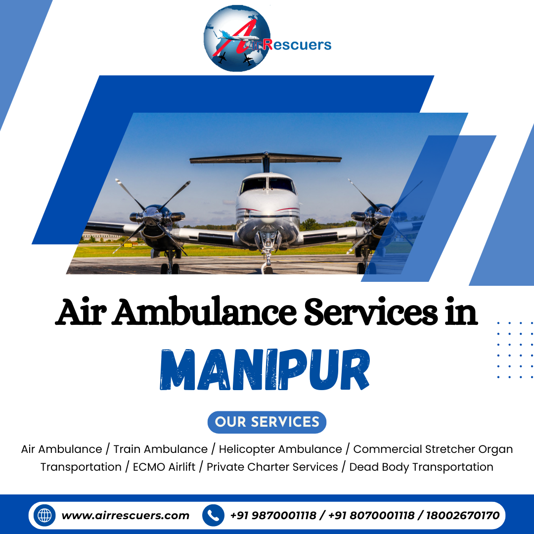 Quality Yet Affordable Air Ambulance Services in Manipur