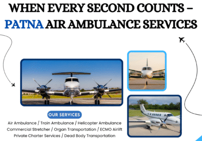 When-Every-Second-Counts-–-Patna-Air-Ambulance-Services