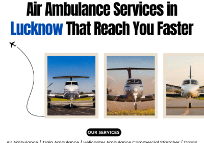 Air Ambulance Services Air-Ambulance-Services-in-Lucknow-That-Reach-You-Faster