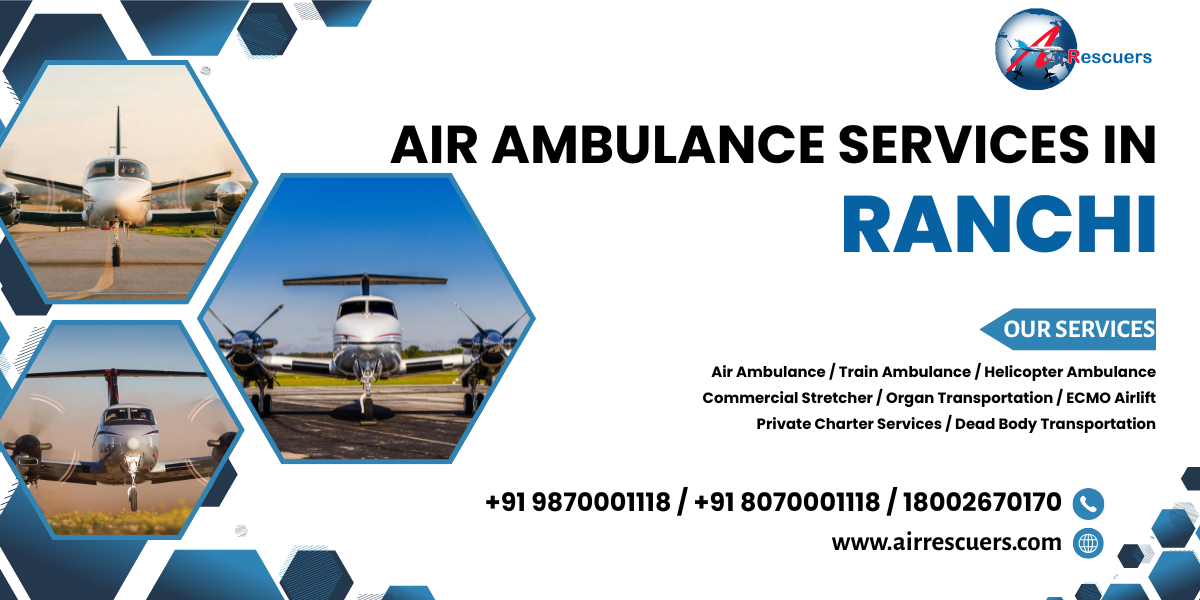 Air Ambulance Services in Ranchi – High-Speed Emergency 1 Air Ambulance Services in Ranchi