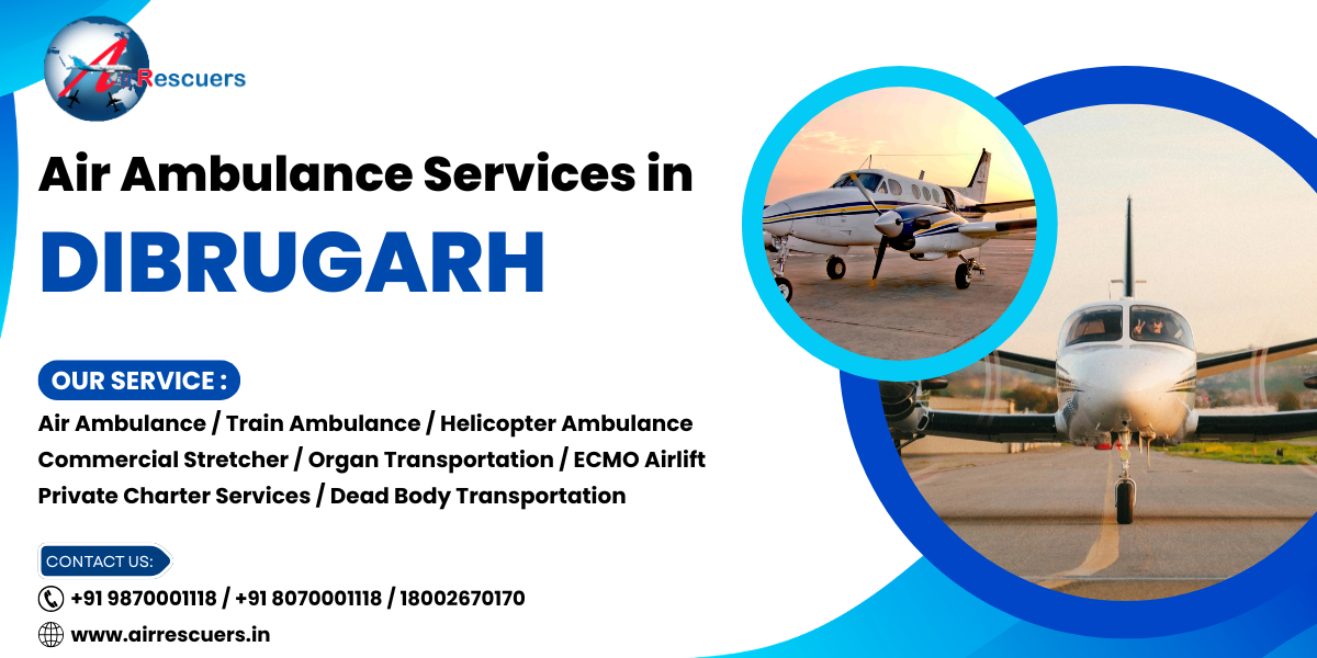 Air Ambulance Services in Dibrugarh – Patient Safety Above All