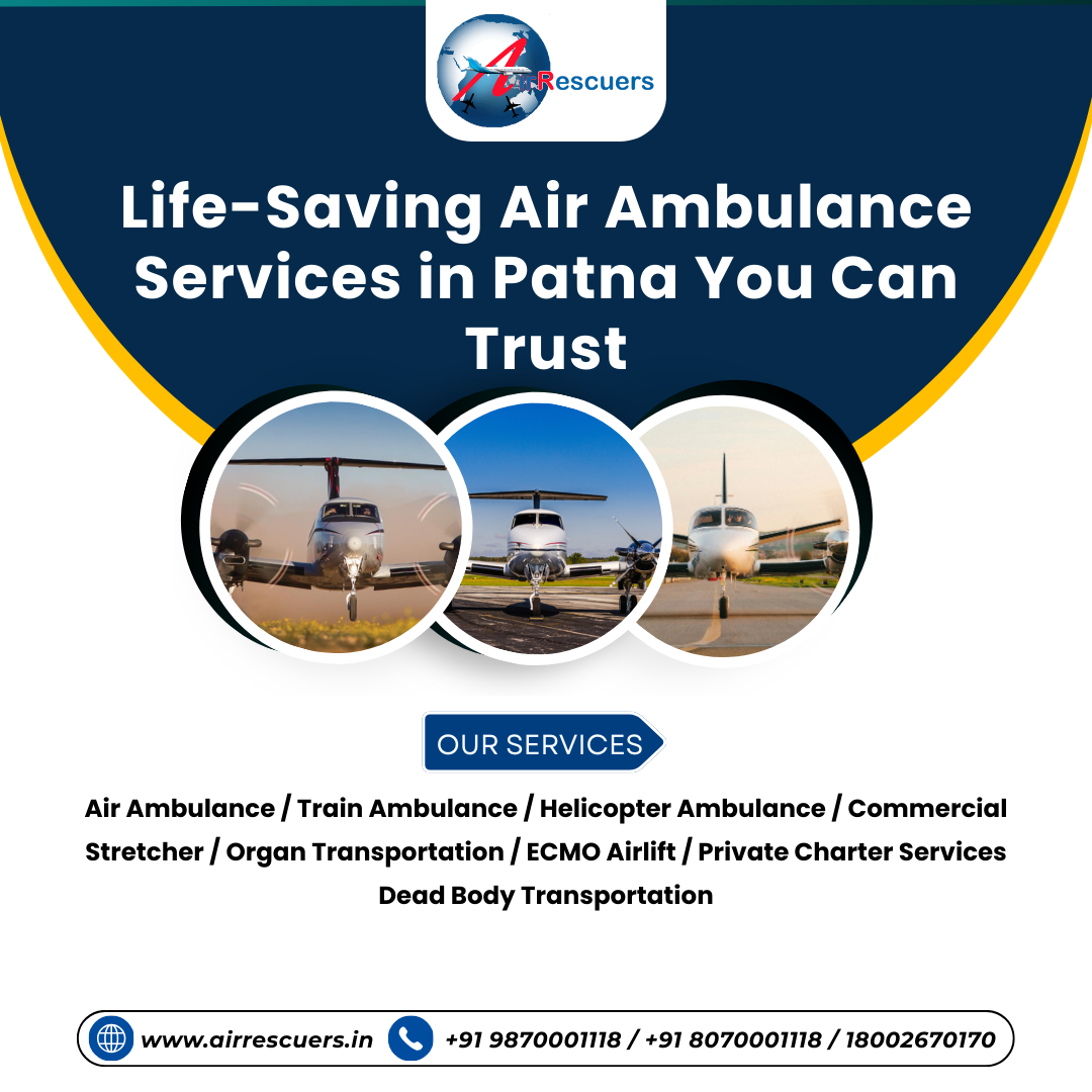 Life-Saving Air Ambulance Services in Patna You Can Trust