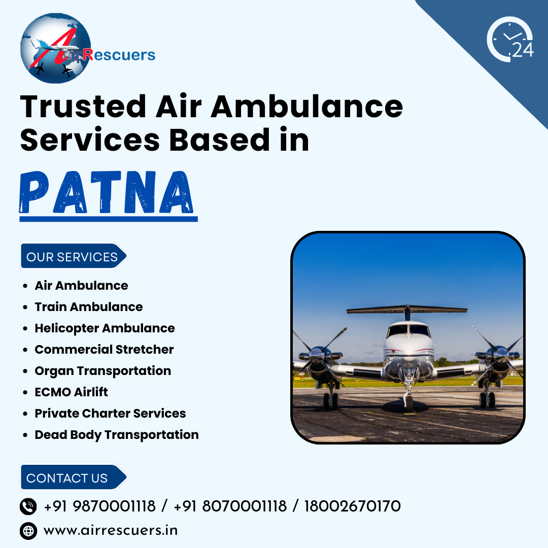 Trusted Air Ambulance Services Based in Patna