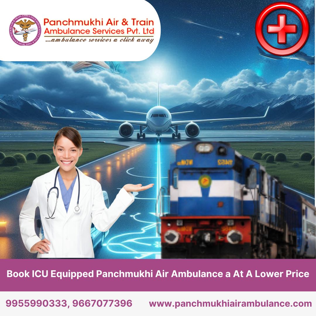 Get the best medical system during transfer patient by Panchmukhi Air and Train Ambulance Service in Mumbai