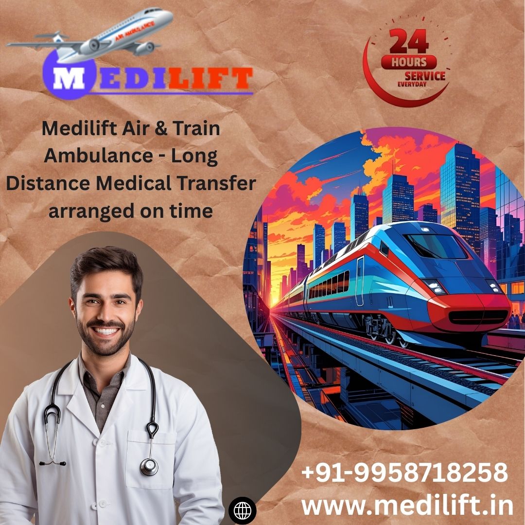 Medilift Low Cost Train Ambulance in Kolkata- assuring you of the best medical transport