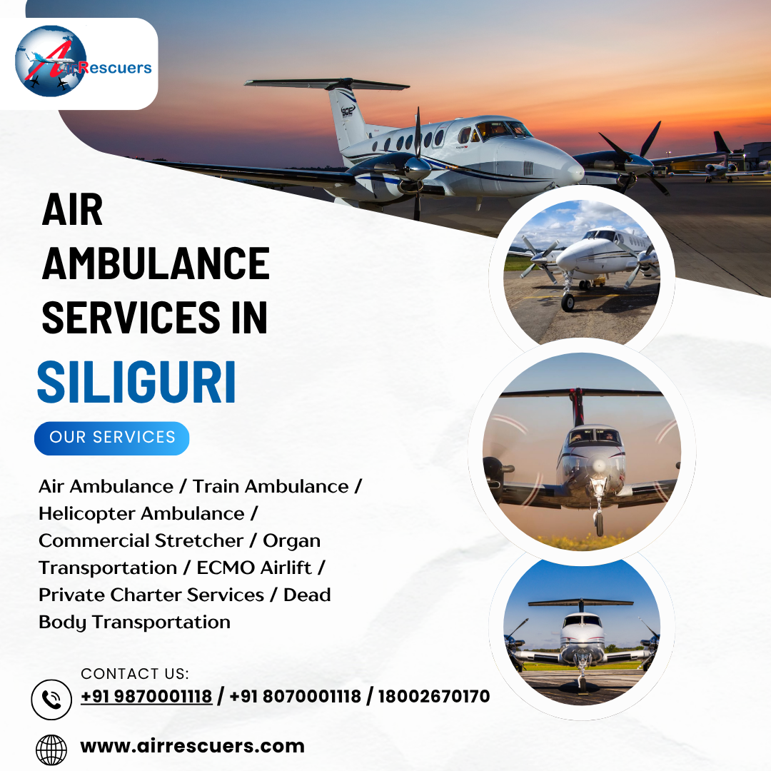 Siliguri Air Ambulance – Quick Life-Saving Transfers