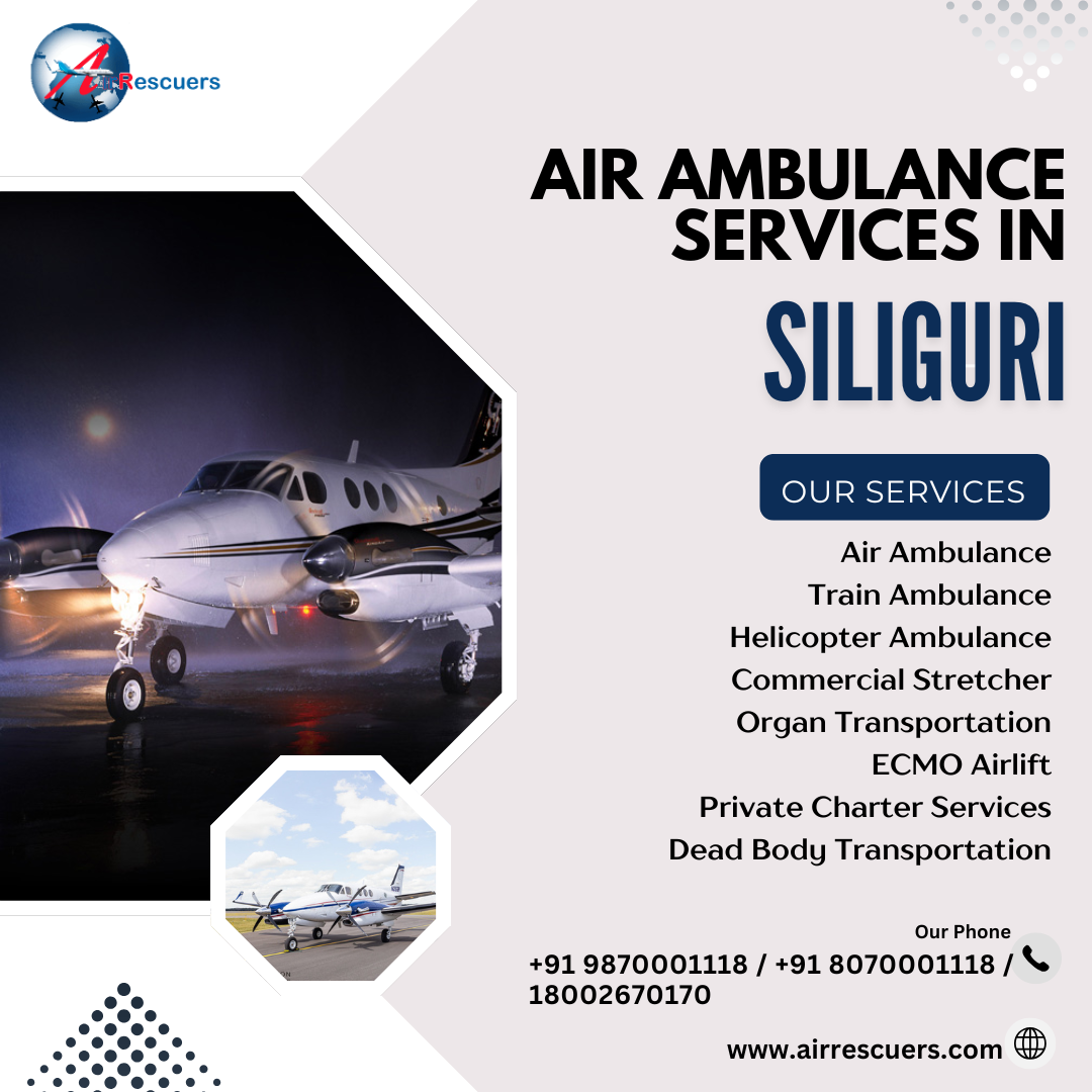 Siliguri Air Ambulance – Trusted Critical Transfers