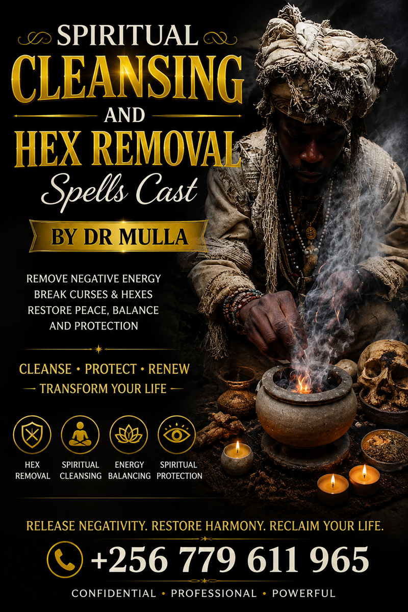 Hex Removal Spells and Spiritual Cleansing for Bad Luck, Negative Energy, and Obstacles | WhatsApp Dr. Mulla +256 779 611 965
